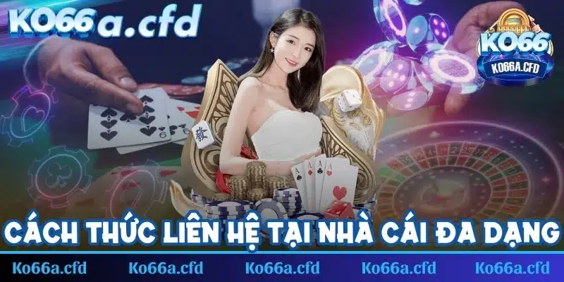 Cách thức liên hệ tại nhà cái đa dạng cho game thủ