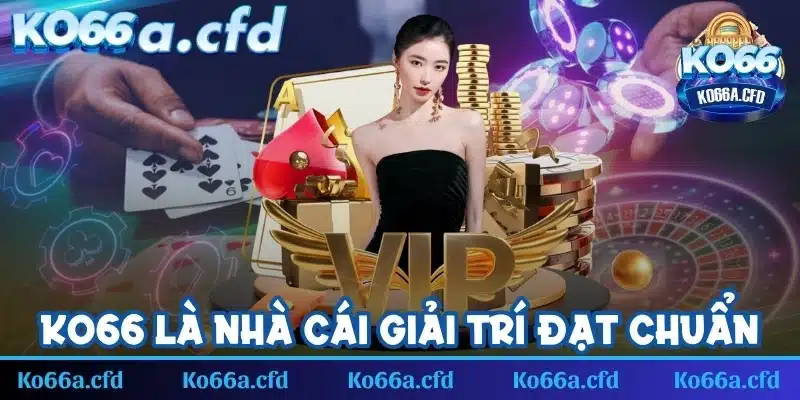 KO66 là nhà cái giải trí đạt chuẩn đã được chuyên gia công nhận